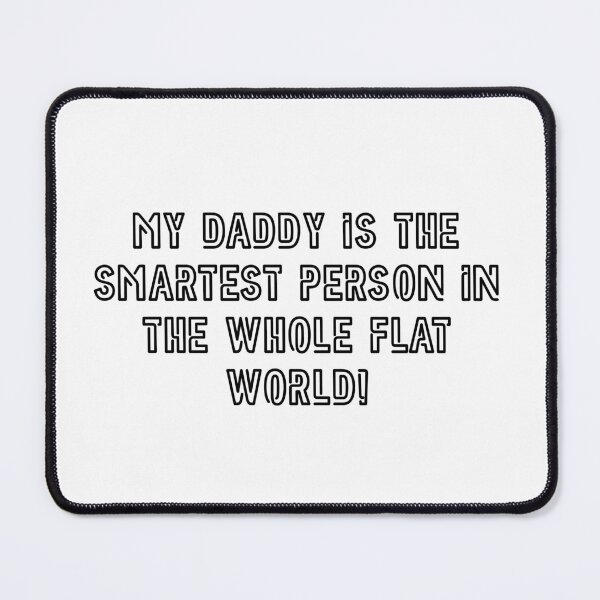Item preview, My daddy is the smartest person in the whole flat world designed and sold by Pajs.