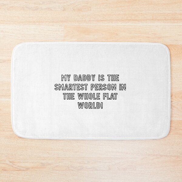 Item preview, My daddy is the smartest person in the whole flat world designed and sold by Pajs.