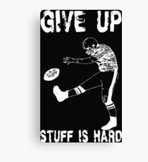 Funny Football - Give Up Canvas Print