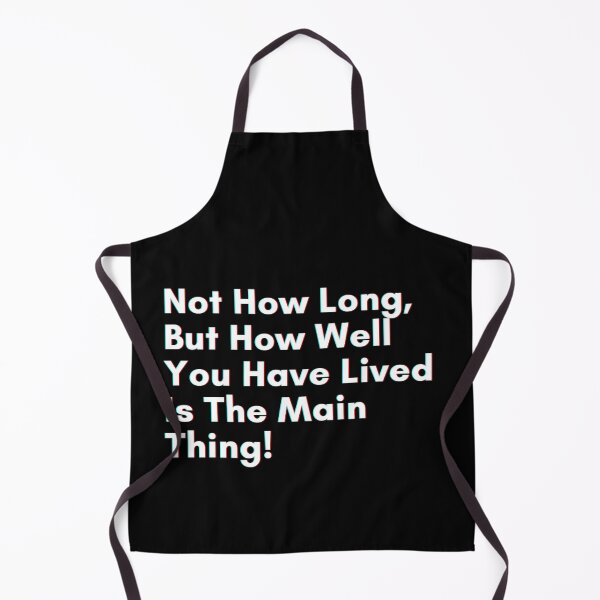 Item preview, Not how long, but how well you have lived is the main thing designed and sold by PostiveText.
