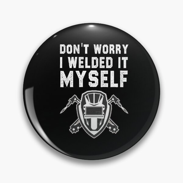 Item preview, funny welding sarcastic offended saying don't worry i welded it myself gift Birthday Meme boyfriend girlfriend designed and sold by joygift369.