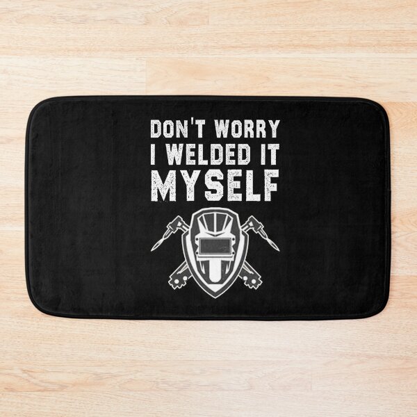 Item preview, funny welding sarcastic offended saying don't worry i welded it myself gift Birthday Meme boyfriend girlfriend designed and sold by joygift369.