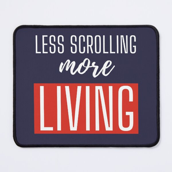 Item preview, Less scrolling more living - Motivational Social Media Detox Gift designed and sold by mayamay0.