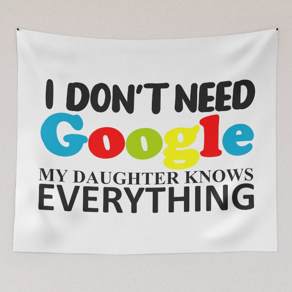 Item preview, I DON'T NEED GOOGLE MY DAUGHTER KNOWS EVERYTHING -4 designed and sold by sama-stylish.