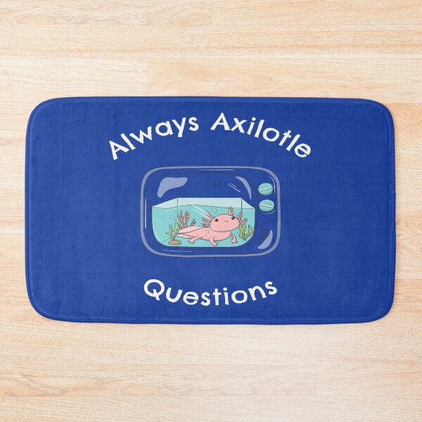 Item preview, Always Axolotl Questions Fun Pun - Always Ask A Lot Of Questions designed and sold by LMcDs.