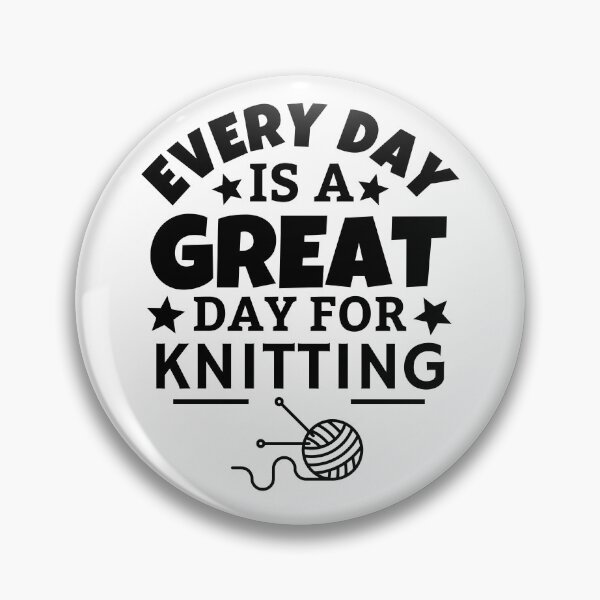 Item preview, Every day is a great day for knitting designed and sold by TheGreenGoat.