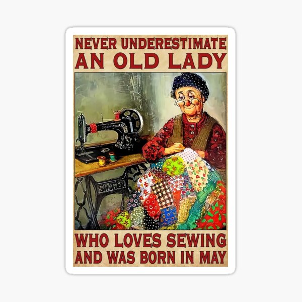 Item preview, Never Underestimate An Old Lady Who Love Sewing And Was Born In May designed and sold by HerBertTeee.