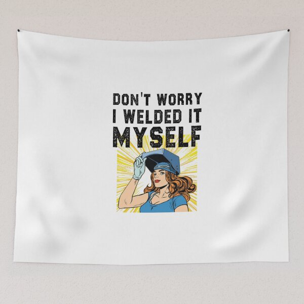 Item preview, funny welding girl sarcastic offended saying don't worry i welded it myself gift Birthday Meme boyfriend girlfriend designed and sold by joygift369.