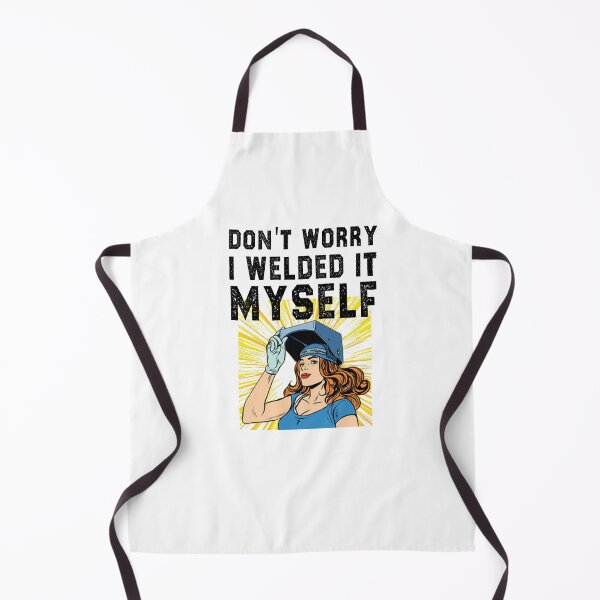 Item preview, funny welding girl sarcastic offended saying don't worry i welded it myself gift Birthday Meme boyfriend girlfriend designed and sold by joygift369.