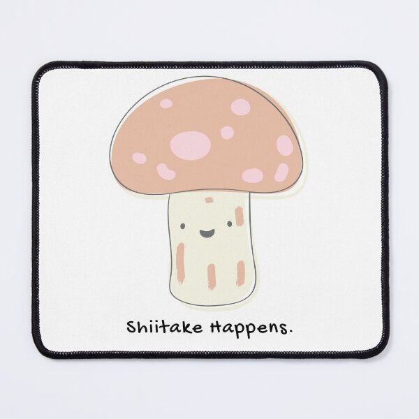 Item preview, Shiitake Happens Mushroom Food Pun designed and sold by ZestyFruit.