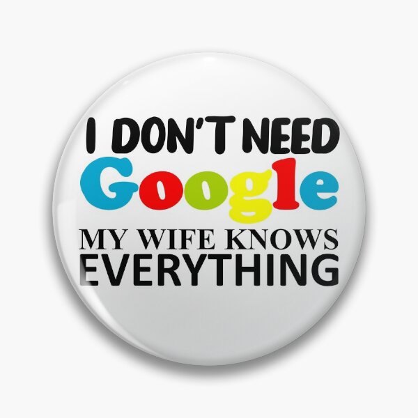 Item preview, I DON'T NEED GOOGLE MY WIFE KNOWS EVERYTHING -1 designed and sold by sama-stylish.