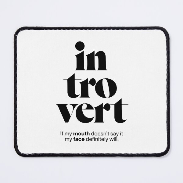 Item preview, introvert statement print: If my mouth doesn't say it my face definitely will. designed and sold by TrueType.