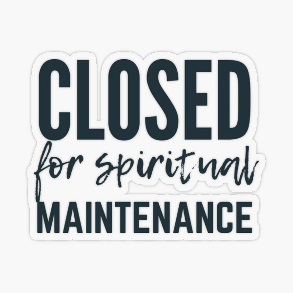 Closed for spiritual maintenance Motivational Social Media Detox Gift Sticker