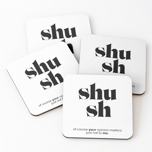 Item preview, shush statement print: of course your opinion matters - just not to me. designed and sold by TrueType.