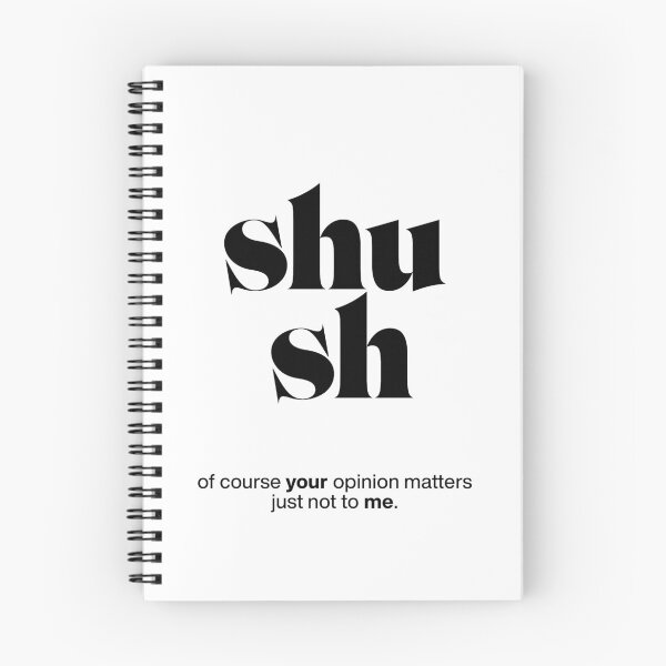 Item preview, shush statement print: of course your opinion matters - just not to me. designed and sold by TrueType.