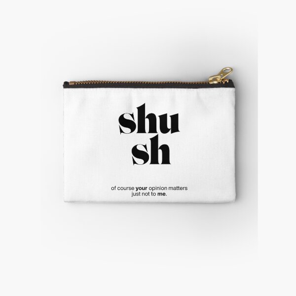 Item preview, shush statement print: of course your opinion matters - just not to me. designed and sold by TrueType.