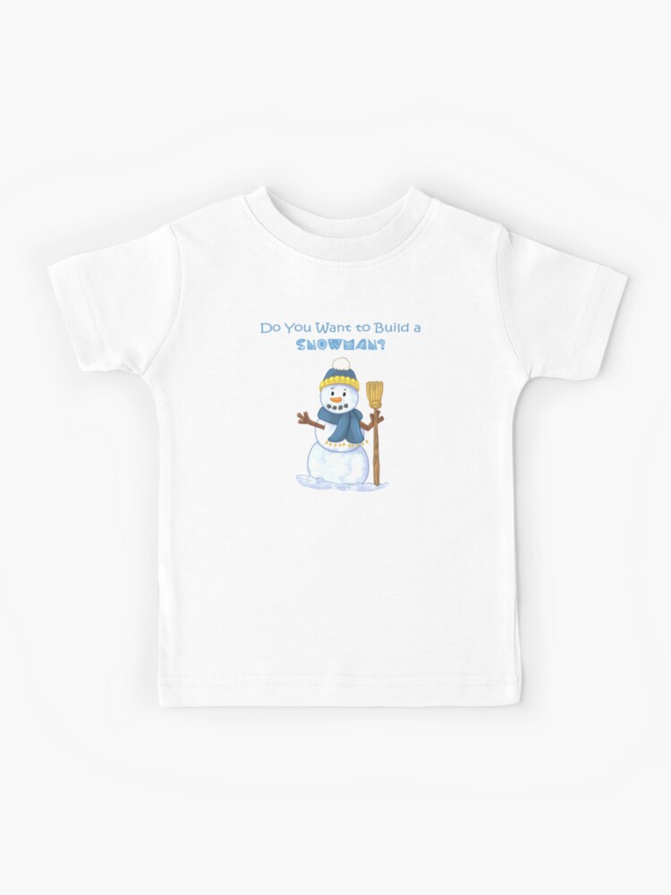 Do You Want To Build A Snowman' Kids' T-Shirt