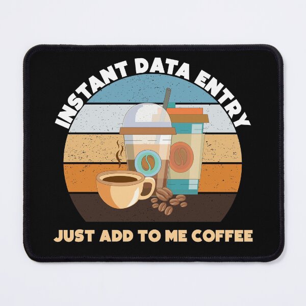 Item preview, Instant data entry just add to me coffee, funny coffee lovers, administrative department, data entry skills, spreadsheet designed and sold by SGS-.