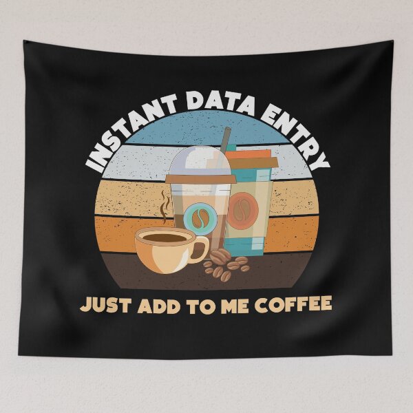 Item preview, Instant data entry just add to me coffee, funny coffee lovers, administrative department, data entry skills, spreadsheet designed and sold by SGS-.