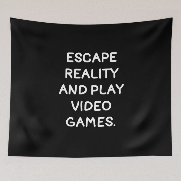 Item preview, Escape Reality And Play Video Games. designed and sold by Gamerss4Life.