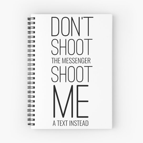 Item preview, Don't Shoot The Messenger Shoot Me A Text Instead designed and sold by PlacidHinds.
