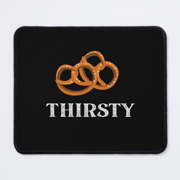 Item preview, These Pretzels Are Making Me Thirsty - Funny TV Quote designed and sold by DesignByLeo.