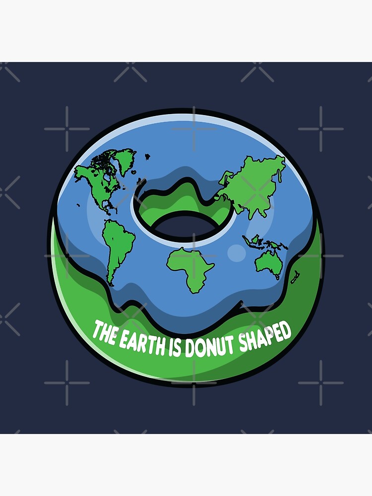 The earth is donut shaped | Poster