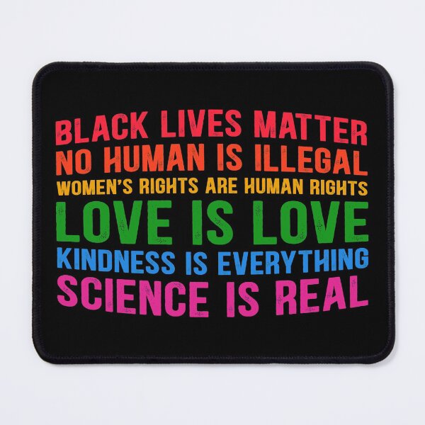 Item preview, Black lives matter! Science is real! No human is illegal! Love is love! Women's rights are human rights! Kindness is everything!  BLM Mask, Shirt, Covering Face Equality Gifts designed and sold by Dolphin Graphic.