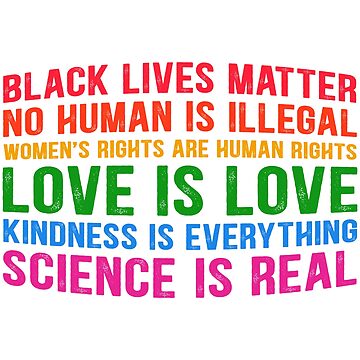 Artwork thumbnail, Black lives matter! Science is real! No human is illegal! Love is love! Women's rights are human rights! Kindness is everything! BLM Mask, Shirt, Covering Face Equality Gifts by DavosLLC