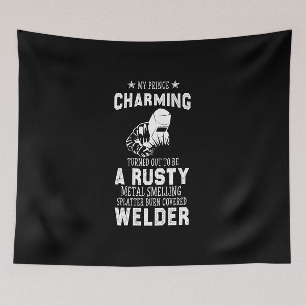 Item preview, funny Welder Wife Mom Girlfriend Cute sarcastic offended saying my prince charming turned out to be a rusty gift Birthday Meme boyfriend designed and sold by joygift369.