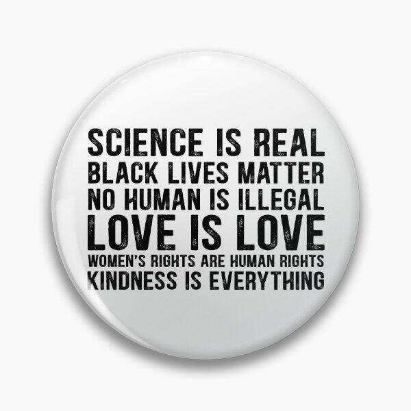 Item preview, Science is real! Black lives matter! No human is illegal! Love is love! Women's rights are human rights! Kindness is everything bright background Women Men designed and sold by Dolphin Graphic.