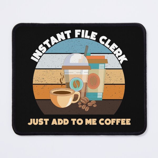 Item preview, Instant file clerk just add to me coffee, funny coffee lovers, administrative department, file clerk skills, designed and sold by SGS-.