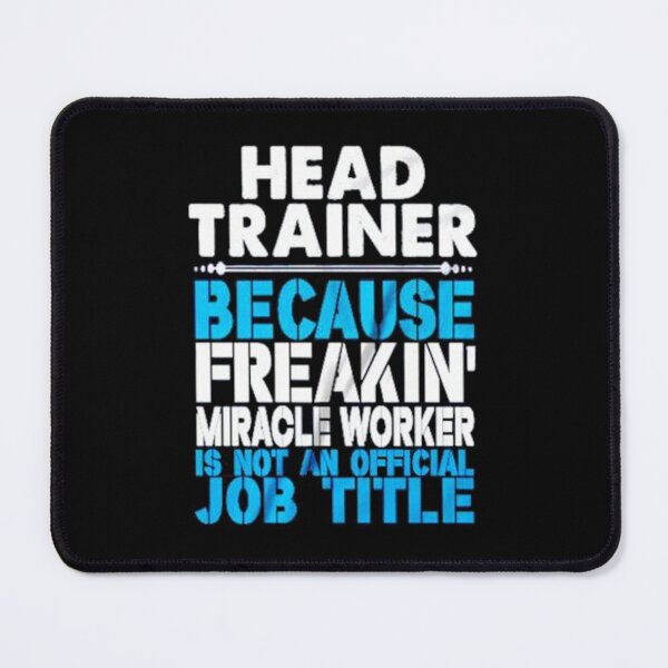 Item preview, head trainer because freakin miracle worker is not an official job title designed and sold by HalloweenFit.