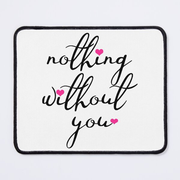 Item preview, Nothing without you,romantic quotes-valentines day 2022 designed and sold by Hartics.