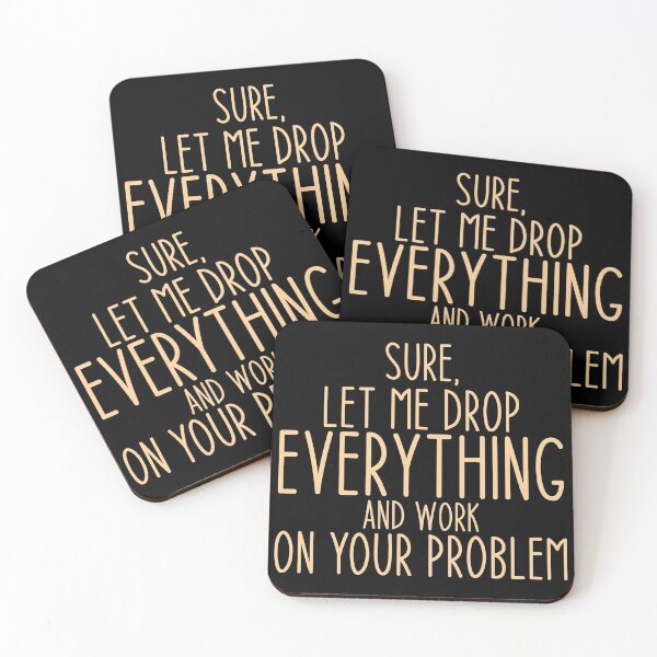Item preview, Sure, Let Me Drop Everything and Work On Your Problem ,Funny Sarcastic Shirts, Funny Quotes Shirt, Funny Graphic Tees designed and sold by Aymanclothings.