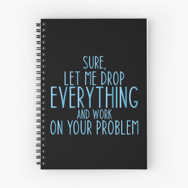 Item preview, Sure, Let Me Drop Everything and Work On Your Problem ,Funny Sarcastic Shirts, Funny Quotes Shirt, Funny Graphic Tees designed and sold by Aymanclothings.