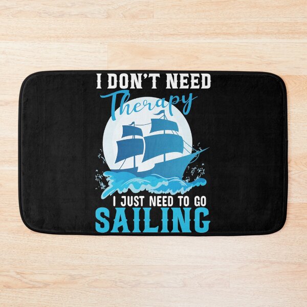 Item preview, I Don't Need Therapy I Just Need to Go Sailing - Cool Design For Sailing Lovers Gift Idea designed and sold by Prince - Bestseller ★★★★★.