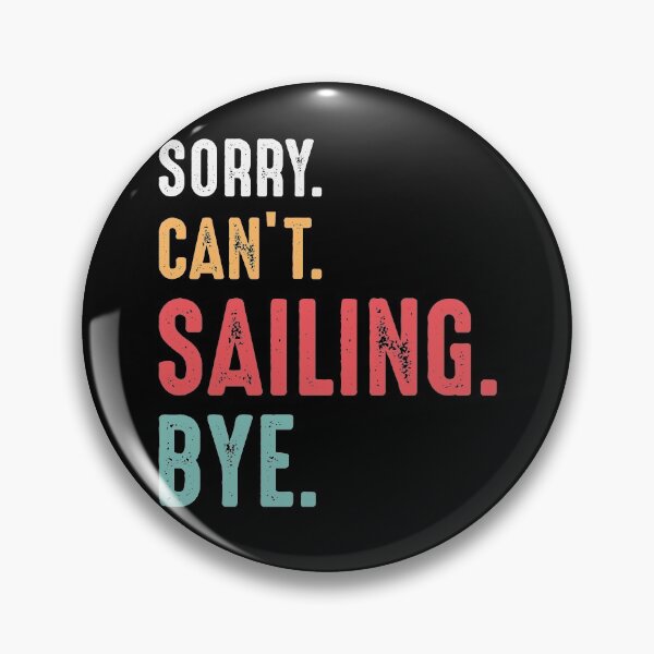 Item preview, I Can't I'm Sailing Bye - Cool Design For Sailing Lovers Gift Idea designed and sold by Prince - Bestseller ★★★★★.
