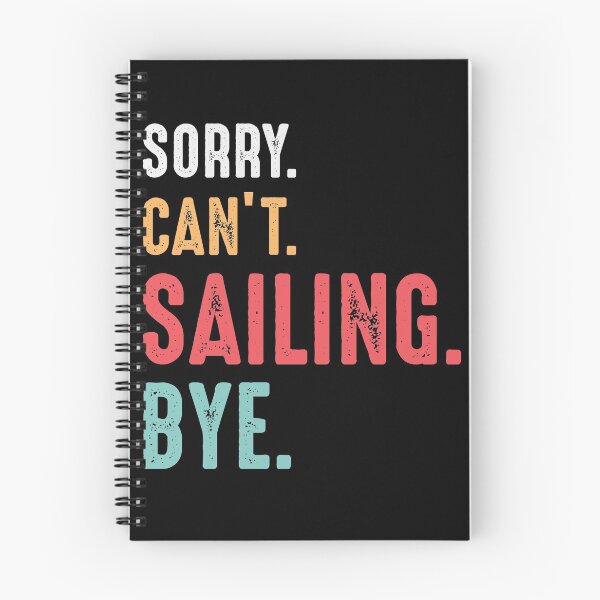 Item preview, I Can't I'm Sailing Bye - Cool Design For Sailing Lovers Gift Idea designed and sold by Prince - Bestseller ★★★★★.