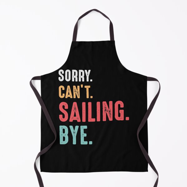 Item preview, I Can't I'm Sailing Bye - Cool Design For Sailing Lovers Gift Idea designed and sold by Prince - Bestseller ★★★★★.