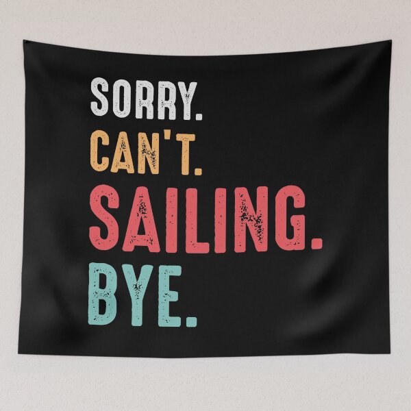 Item preview, I Can't I'm Sailing Bye - Cool Design For Sailing Lovers Gift Idea designed and sold by Prince - Bestseller ★★★★★.