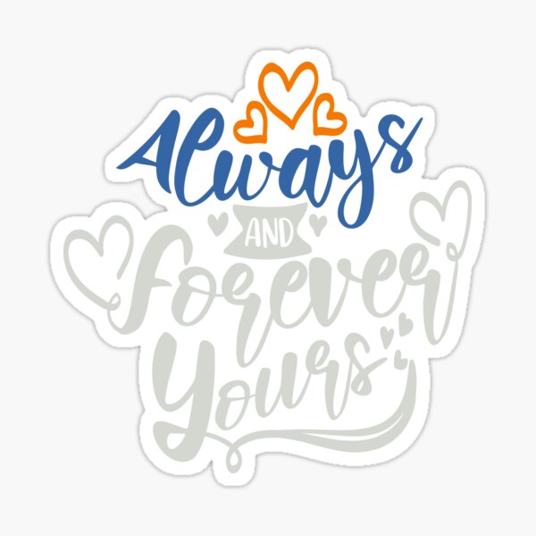 Always And Forever Yours Sticker for Sale by FOX1999-Design