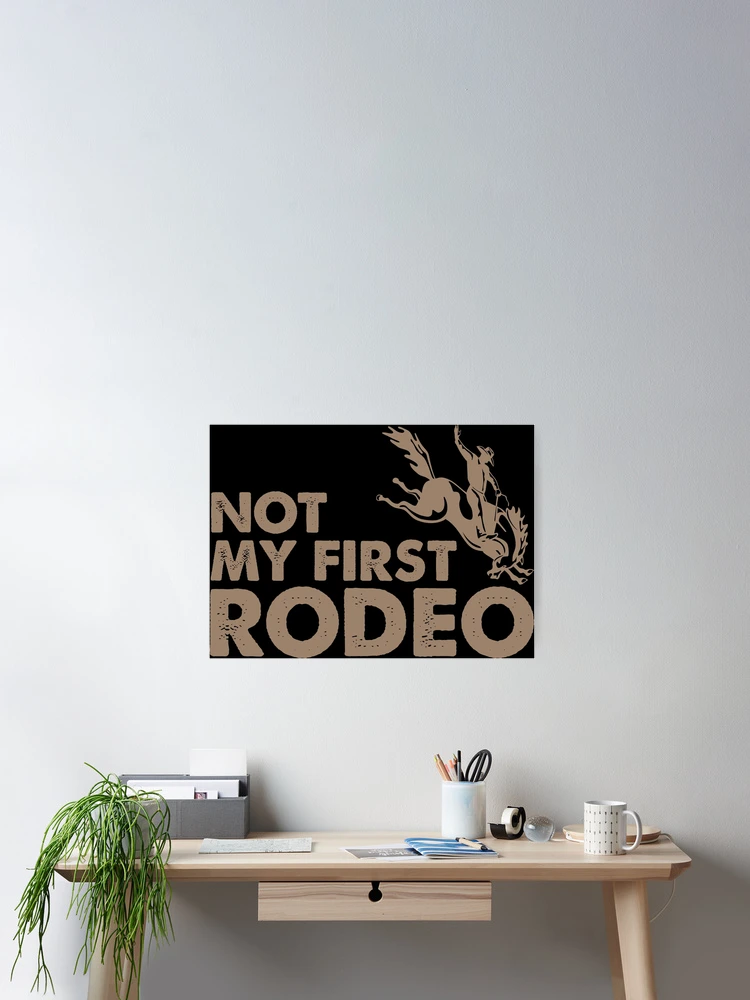 Thumbnail 2 of 3, Poster, Not My First Rodeo designed and sold by DesignoresLTD.