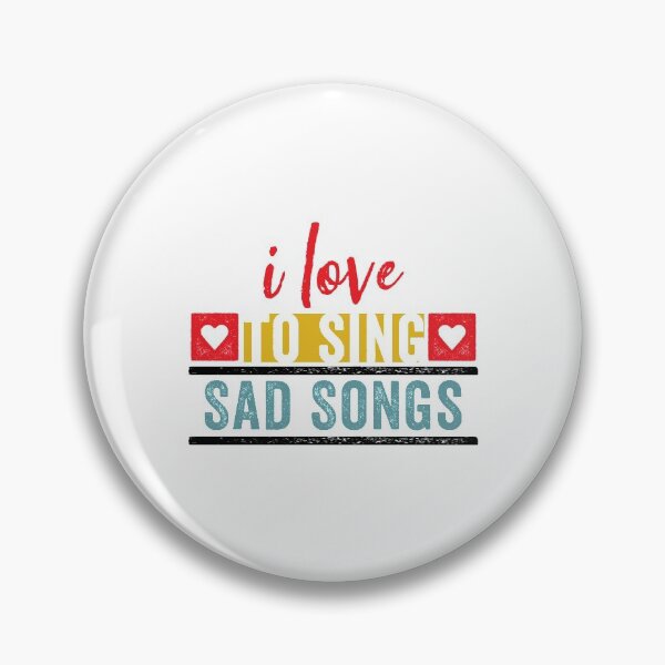 Item preview, I Love to Sing Sad Songs for Singers designed and sold by wingstar.