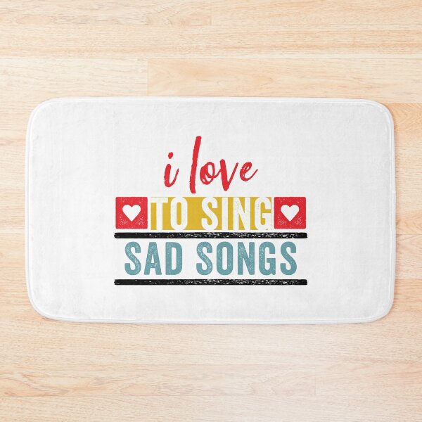 Item preview, I Love to Sing Sad Songs for Singers designed and sold by wingstar.