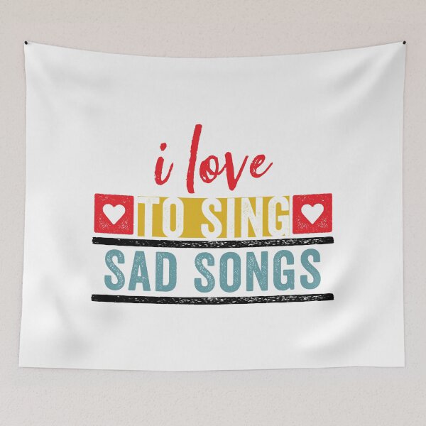 Item preview, I Love to Sing Sad Songs for Singers designed and sold by wingstar.