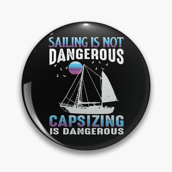 Item preview, Sailing Is Not Dangerous Capsizing Is Dangerous Good Day To Sail Funny Sea Lovers - Cool Design For Sailing Lovers Gift Idea designed and sold by Prince - Bestseller ★★★★★.