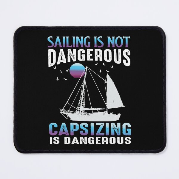 Item preview, Sailing Is Not Dangerous Capsizing Is Dangerous Good Day To Sail Funny Sea Lovers - Cool Design For Sailing Lovers Gift Idea designed and sold by Prince - Bestseller ★★★★★.