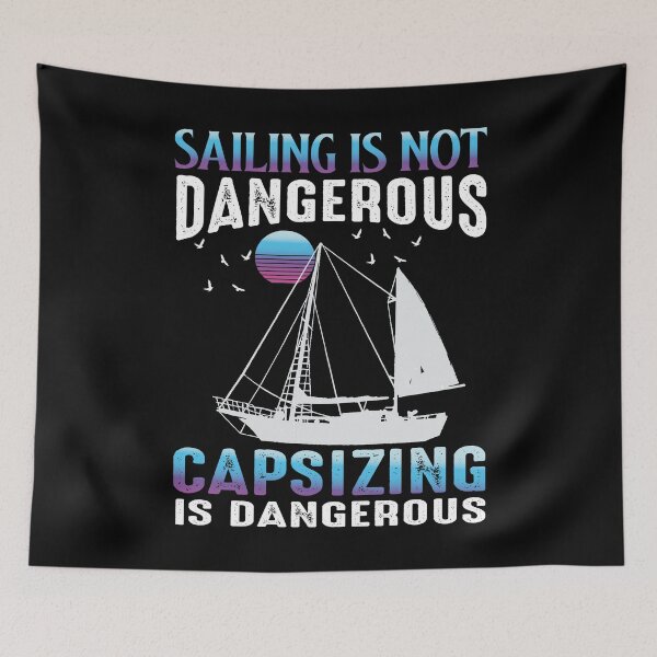 Item preview, Sailing Is Not Dangerous Capsizing Is Dangerous Good Day To Sail Funny Sea Lovers - Cool Design For Sailing Lovers Gift Idea designed and sold by Prince - Bestseller ★★★★★.