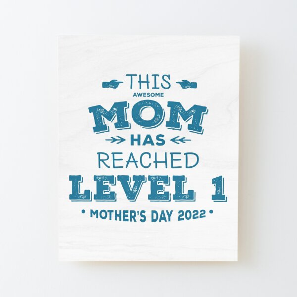 This MOM has Reached LEVEL 1 Wood Mounted Print